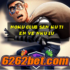 nohu club san hu tien ve nhu lu