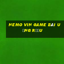 Nemo Vin Game Bài Uống Rượu