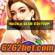 gacha club edition