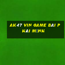 Ak47 Vin Game Bài Phái Mạnh