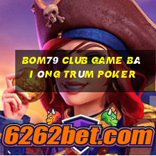 Bom79 Club Game Bài Ông Trùm Poker