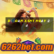 Dự đoán XSNT ngày 24