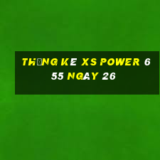 Thống kê XS power 6 55 ngày 26