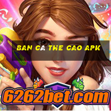 ban cá the cao apk