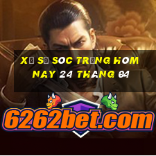 xổ số sóc trăng hôm nay 24 tháng 04