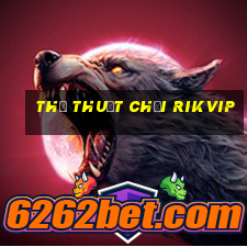 thủ thuật chơi rikvip