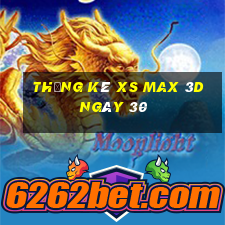 Thống kê XS Max 3D ngày 30