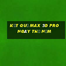 Kết quả Max 3D pro ngày thứ năm