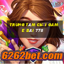 Trung tâm Chơi game bài 778