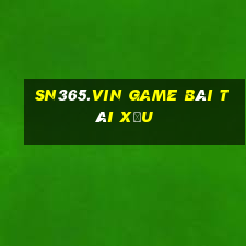 Sn365.Vin Game Bài Tài Xỉu