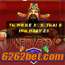 Thống kê Xổ Số thái bình ngày 23