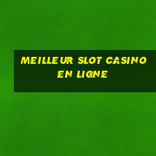 meilleur slot casino en ligne