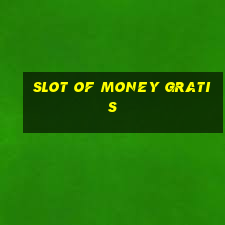 slot of money gratis