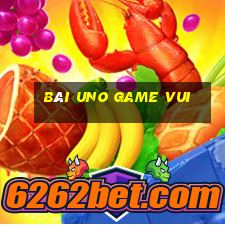 bài uno game vui