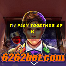 tải play together apk