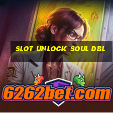 slot unlock soul dbl