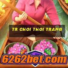 tr choi thoi trang