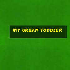 my urban toddler