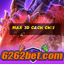 max 3d cách chơi