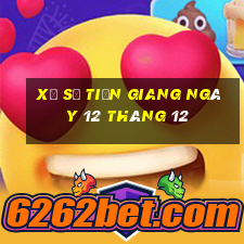 xổ số tiền giang ngày 12 tháng 12