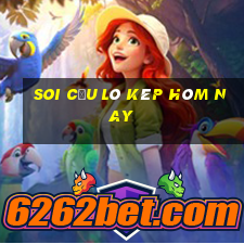 soi cầu lô kép hôm nay