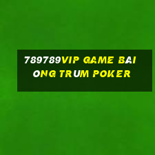 789789Vip Game Bài Ông Trùm Poker