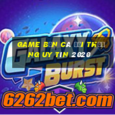 game bắn cá đổi thưởng uy tín 2020