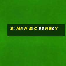 số miền bắc 90 ngày