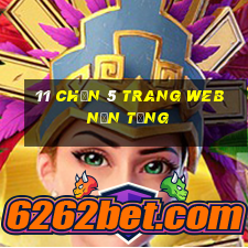 11 Chọn 5 trang web nền tảng