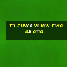 Tải Fun88 về nền tảng cá cược