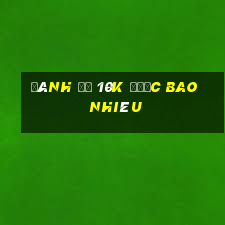 đánh đề 10k được bao nhiêu