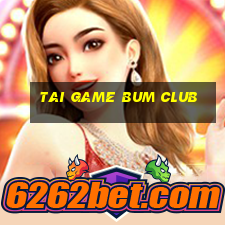 tai game bum club