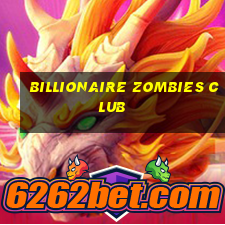 billionaire zombies club