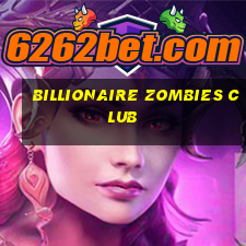 billionaire zombies club