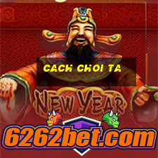 cach choi ta