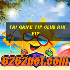 tai game tip club rikvip