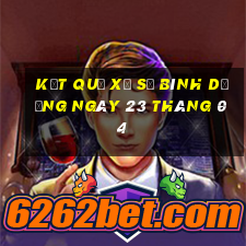 kết quả xổ số bình dương ngày 23 tháng 04