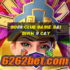 Go89 Club Game Bài Binh 9 Cây