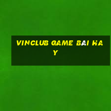 Vinclub Game Bài Hay