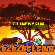 tại sumvip club