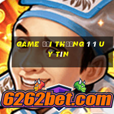 game đổi thưởng 1 1 uy tín