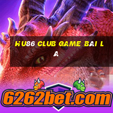 Hu86 Club Game Bài Lá