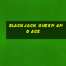 blackjack queen and ace