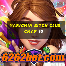 yarichin bitch club chap 16