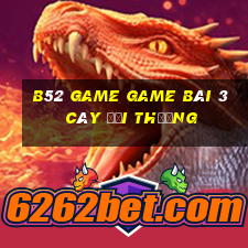 B52 Game Game Bài 3 Cây Đổi Thưởng