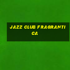 jazz club fragrantica