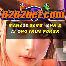 Mana88 Game Đánh Bài Ông Trùm Poker