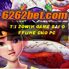 Tải Zowin Game Bài Offline Cho Pc