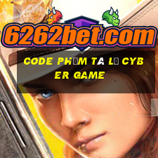 code phỏm tá lả cyber game