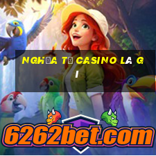 nghĩa từ casino là gì